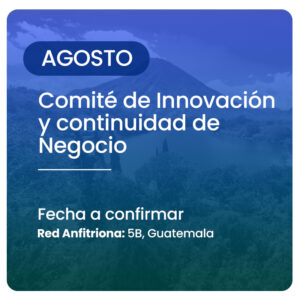 Comité de Innovación y continuidad de Negocio Guatemala 2026